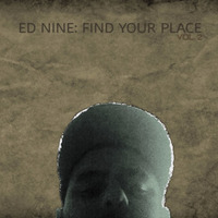 Ed Nine - Find Your Place Vol. 2 (4 Hr mix) by Ed Nine