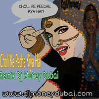 Cholee Ke Peeche Kiya Hai Remix Dj Money Dubai by Mani Bamrah