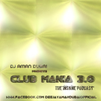 Club Mania 3.0 The Insane Podcast by DJ Aman Dubai