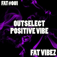 Outselect - Positive Vibe (Release Date 29.08.16) by Outselect