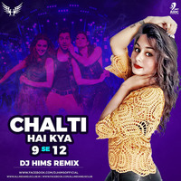 Chalti Hai Kya 9 Se 12 - DJ HIMS (Club Mix) by DJ HIMS
