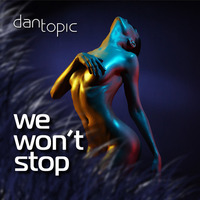 We won't stop by Dan Topic