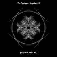 The Poeticast - Episode 172 (Greyhead Guest Mix) by GREYHEAD (K-84 Records)
