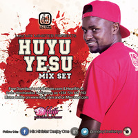 HUYU YESU MIX SET by Mix Minister Deejay One