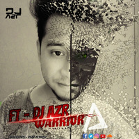 WARRIORS - Ft DJ AZR by DJ AZR