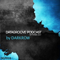 [DGP010] Darkrow - Datagroove Podcast September 2017 by darkrow