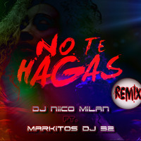 No Te Hagas Mix | Dj Niico Milan ✘ Markitos DJ 32 (Bad Bunny & Jory Boy) by Markitos DJ 32