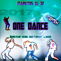 One Dance - Ñengo Flow, Ozuna, Zion Y Lennox, Le Magic (Markitos DJ 32) by Markitos DJ 32