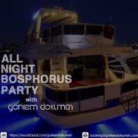 Görkem Dokuman DJ Set @Yacht Party Istanbul, Turkey (30.06.17) by Görkem Dokuman