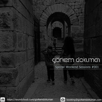 Görkem Dokuman DJ Set @Special Weekend Sessions #001 by Görkem Dokuman