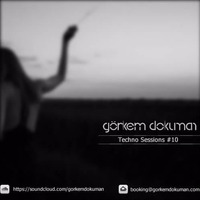 Görkem Dokuman DJ Set @Techno Sessions #010 by Görkem Dokuman
