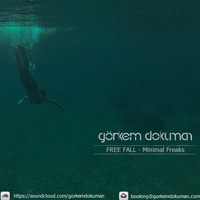 Görkem Dokuman - Free Fall / Minimal Freaks by Görkem Dokuman