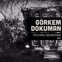 Görkem Dokuman DJ Set @Techno Sessions #005 by Görkem Dokuman