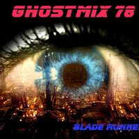Ghostmix 78 Blade Runner Edit by DJ ghostryder