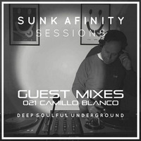 Sunk Afinity Sessions Guest Mixes 021 Camillo Blanco by Sunk Afinity Sessions by Japhet Be