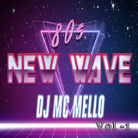 80's New Wave Dance Hit's Vol 1 by DJ MC MELLO