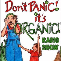 Don't Panic It's Organic radio May 13 2017 by Invisible Gardener