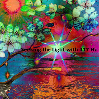 Seeking the Light with  417 Hz by Invisible Gardener