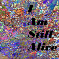 I am Still Alive by Invisible Gardener