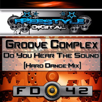**Out Now** FD42) Groove Complex - Do You Hear The Sound (Hard Dance Mix) by Charlie Goddard