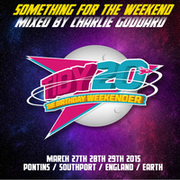 "Something For The Weekend" - Mixed By Charlie Goddard (Free D/L) by Charlie Goddard