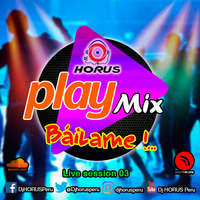 Dj HORUS   Play Mix 03 Bailame! by Dj Juan Dominguez