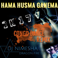 HaMa+HusMa+GaNeMa  ConGo DanCe Mix---  Dj Nimesha  Dragon Fire DJZ   by N Mash Remix