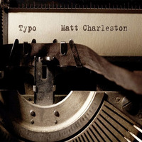 Typo (Not Digitally Mastered) by Matt Charleston
