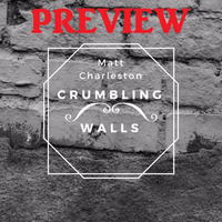 [Album Preview] Crumbling Walls (Tracks 1-7) by Matt Charleston