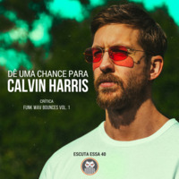 Escuta Essa 40 - Dê Uma Chance Para Calvin Harris! by Escuta Essa Review