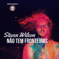 Escuta Essa 45 - Steven Wilson Não Tem Fronteiras by Escuta Essa Review