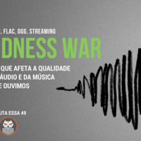 Escuta Essa 49 - Loudness War e a Qualidade do Áudio e da Música by Escuta Essa Review