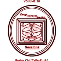 DNS Sessions Vol.28 by Master Chi [CyBerFunk]-Resident Mix -&- Dj -[South Africa] by DNS Sessions - Deep N Soulful Sessions