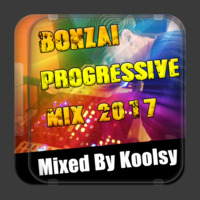 Bonzai Progressive Mix 2017 (Mixed By Koolsy) by Dj Koolsy