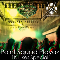 POINT SQUAD PLAYAZ - 1K LIKES SPECIAL by DJ Keon