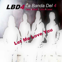 Let Me Love You by LBD•4 Official