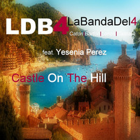 Castle On The Hill - (feat.Yesenia Perez) by LBD•4 Official