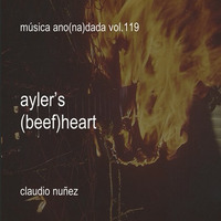 5 ayler's (beef)heart part2 by Claudio Nuñez