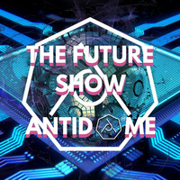 The Future Show Ep.1 by AntiDome