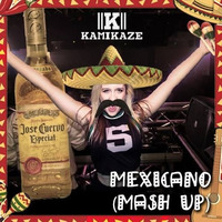 Kamikaze - Mexicano! (Mashup) by Kamikaze