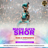 Mach Gaya Shor - Rush &amp; Shryakspin Remix by Bollywood DJs Club