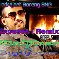 Excuses - Garry Sandhu ( Remix ) Dj Indrajeet Soreng SNG by DJ IS SNG