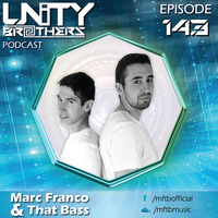 Unity Brothers Podcast #143 [GUEST MIX BY MARC FRANCO &amp; THAT BASS] by Unity Brothers