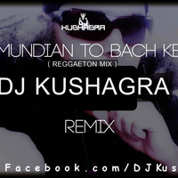 Mundian Toh Bachke (Reggaeton Mix) - DJ Kushagra Remix by DJ Kushagra Official