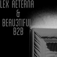 Lex Aeterna & Beau3tiful B2B by Beau3tiful