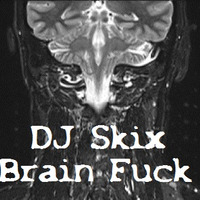 DJ Skix Brain Fuck by Skix DJ