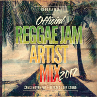 Reggae Jam 2017 - Official Artist Mix [Blessed Love Sound x Sensi Movement] by Blessed Love