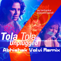 Tola Tola [Unplugged] - Tu Hi Re - Abhishek Valvi Remix by Abhishek Valvi Remix
