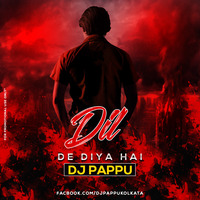 DIL DEIN DIYA HAIN (REMIX) - DJ PAPPU Ft. RAHUL JAIN by DJ MK KOLKATA