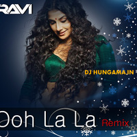 Ooh La La - DJ Ravi Vaghasiya Remix by D  Ravi